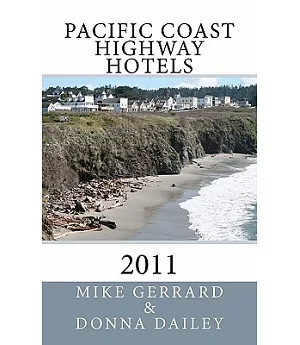 Pacific Coast Highway Hotels 2011: Including the Wine County of Napa, Sonoma, and Paso Robles