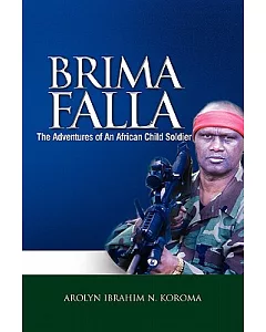 Brima Falla: The Adventures of an African Child Soldier