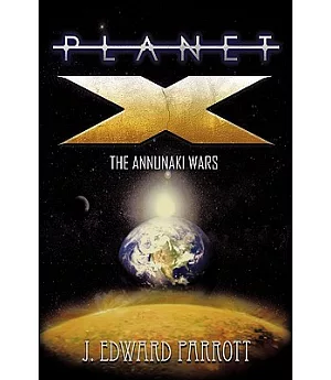 Planet X: The Annunaki Wars