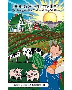 Doug’s Farmville Top Stratigies,tips,tricks and Helpfull Hints