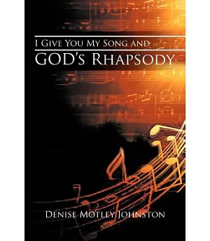 I Give You My Song and God’s Rhapsody