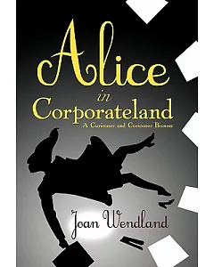 Alice in Corporateland: A Curiouser and Curiouser Bizness