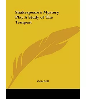 Shakespeare’s Mystery Play a Study of the Tempest 1921