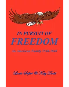 In Pursuit of Freedom: An American Family 1540-1840