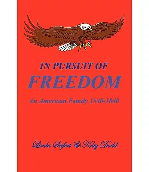 In Pursuit of Freedom: An American Family 1540-1840