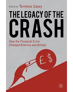 The Legacy of the Crash: How the Financial Crisis Changed America and Britain