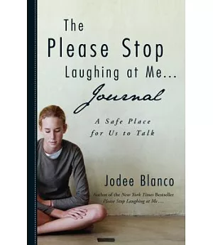 The Please Stop Laughing at Me Journal: A Safe Place for Us to Talk
