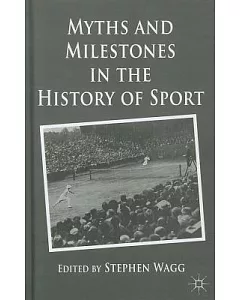 Myths and Milestones in the History of Sport