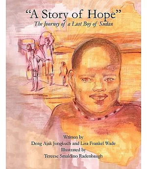 A Story of Hope: The Journey of a Lost Boy of Sudan