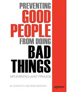 Preventing Good People from Doing Bad Things: Implementing Least Privilege