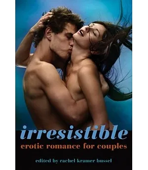 Irresistible: Erotic Romance for Couples