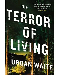 The Terror of Living: A Novel