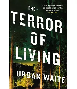 The Terror of Living: A Novel