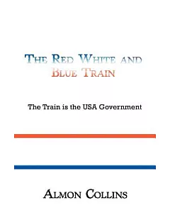 The Red White and Blue Train: The Train Is the USA Government