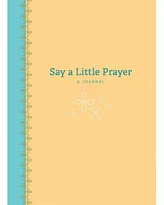 Say a Little Prayer: A Journal