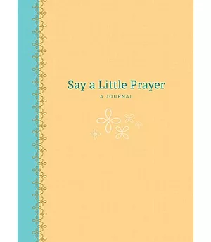 Say a Little Prayer: A Journal
