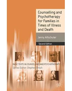 Counselling and Psychotherapy for Families in Times of Illness and Death: A Systemic Approach