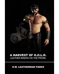 A Harvest of G.o.l.d.: Leather Bikers on the Prowl