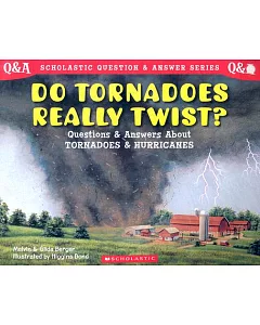 Do Tornadoes Really Twist? : Questions and Answers About Tornadoes and Hurricanes: Questions and Answers About Tornadoes and Hur