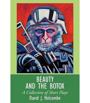 Beauty and the Botox: A Collection of Short Plays