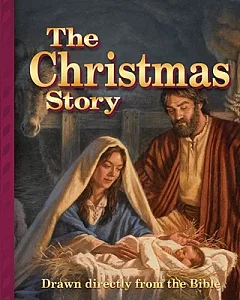 The Christmas Story: Drawn Directly from the Bible