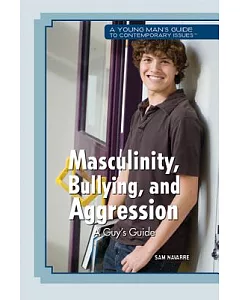 Masculinity, Bullying, and Aggression: A Guy’s Guide