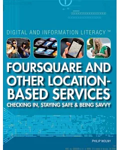 Foursquare and Other Location-Based Services: Checking In, Staying Safe & Being Savvy