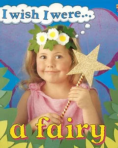 I Wish I Were-- A Fairy
