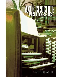 Axel Crochet: Musicologist-at-Large