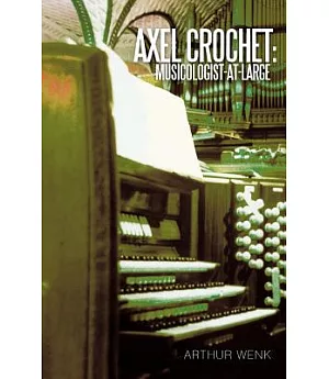 Axel Crochet: Musicologist-at-Large