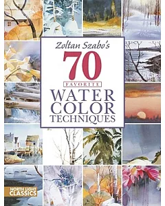 zoltan Szabo’s 70 Favorite Watercolor Techniques