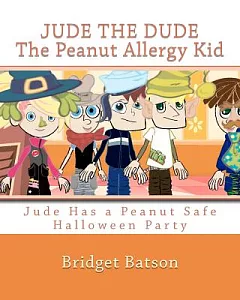 Jude the Dude: The Peanut Allergy Kid; Jude and the Halloween Part