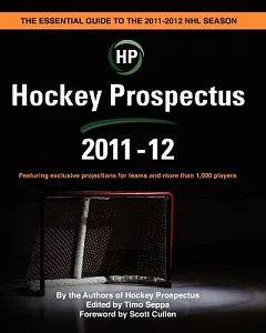 Hockey Prospectus 2011-12: The Essential Guide to the 2011-12 Hockey Season