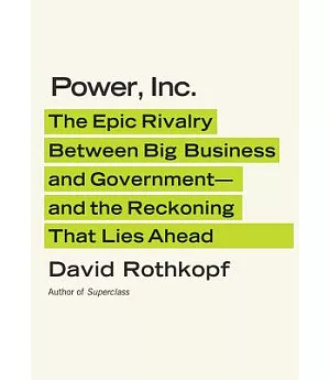 Power, Inc.: The Epic Rivalry Between Big Business and Government - and the Reckoning That Lies Ahead, Library Edition