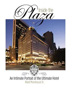 Inside the Plaza: An Intimate Portrait of the Ultimate Hotel