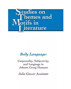 Body Language: Corporeality, Subjectivity, and Language in Johann Georg Hamann