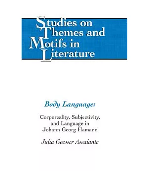 Body Language: Corporeality, Subjectivity, and Language in Johann Georg Hamann