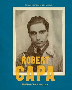 Robert Capa: The Paris Years, 1933-1954