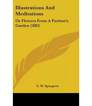 Illustrations and Meditations: Or, Flowers from a Puritan’s Garden