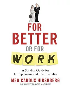 For Better or for Work: A Survival Guide for Entrepreneurs and Their Families