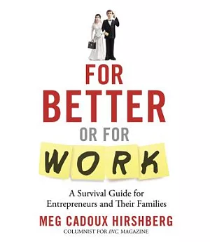 For Better or for Work: A Survival Guide for Entrepreneurs and Their Families