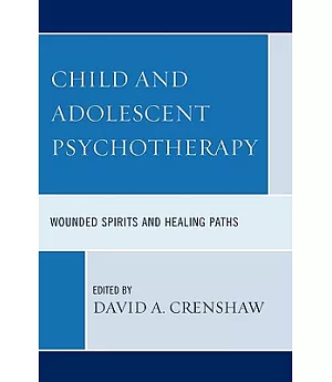 Child and Adolescent Psyochotherapy: Wounded Spirits and Healing Paths