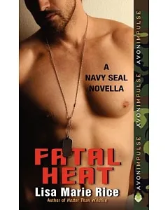 Fatal Heat: A Navy Seal Novella