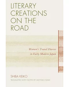 Literary Creations on the Road: Women’s Travel Diaries in Early Modern Japan