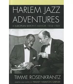 Harlem Jazz Adventures: A European Baron’s Memoir, 1934-1969