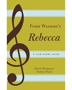 Franz Waxman’s Rebecca: A Film Score Guide