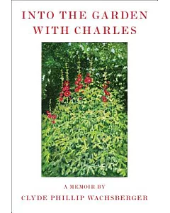 Into the Garden With Charles: A Memoir