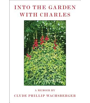 Into the Garden With Charles: A Memoir