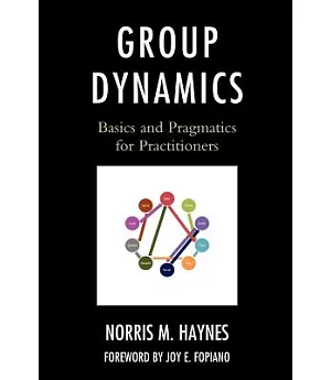 Group Dynamics: Basics and Pragmatics for Practitioners