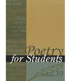 Poetry for Students: Presenting Analysis, Context, and Criticism on Commonly Studies Poetry